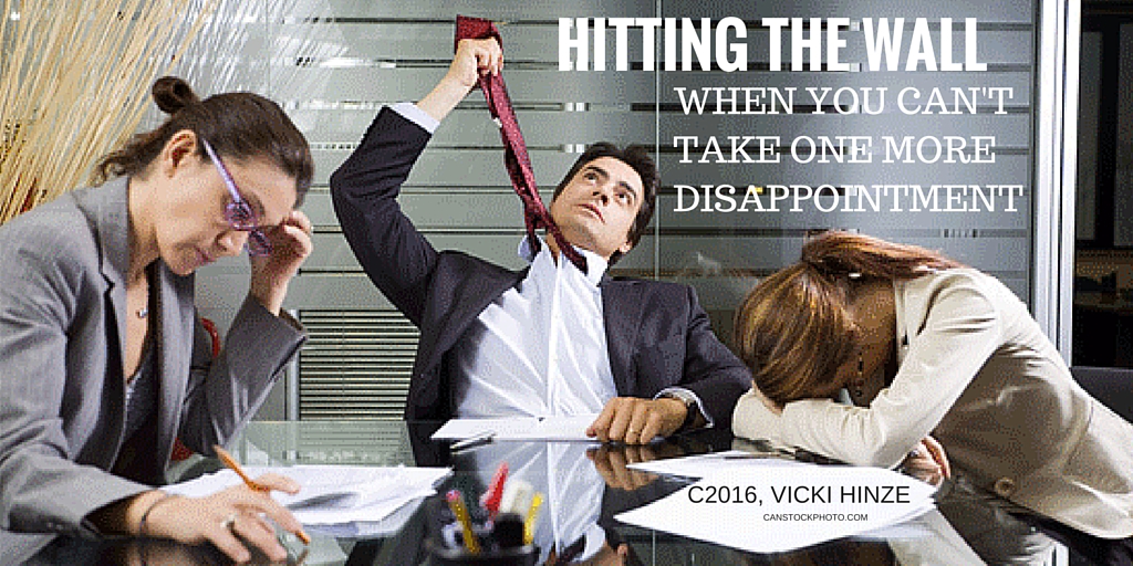Vicki Hinze, Hitting the Wall, When You Can't Take One More Disappointment, disappointment, blocked, obstructed