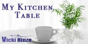 Vicki Hinze, My Kitchen Table Blog