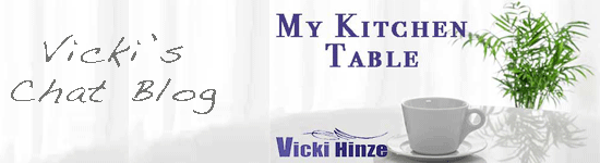vicki hinze, my kitchen table, chat blog, vicki hinze main blog