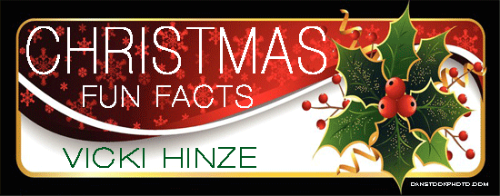 vicki hinze, Christmas Fun Facts