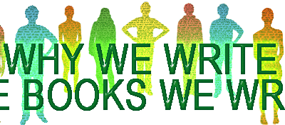 Why Writers Write the Books They Write