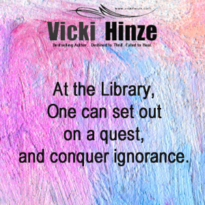 Vicki Hinze, Quotes on Libraries
