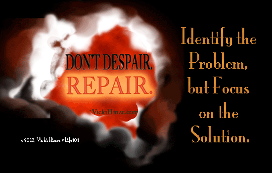 Problems?  Don’t Despair. Repair!