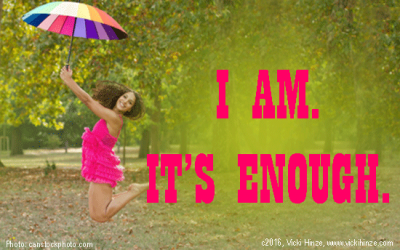 I AM. IT’S ENOUGH.