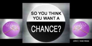 Vicki Hinze, So You Think You Want a Chance