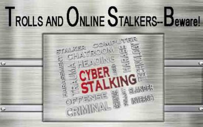 Trolls and Online Stalkers–Beware!