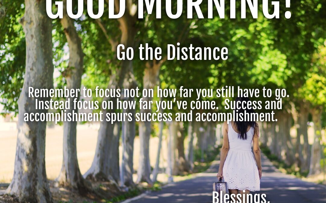 Morning Wishes:  Go the Distance