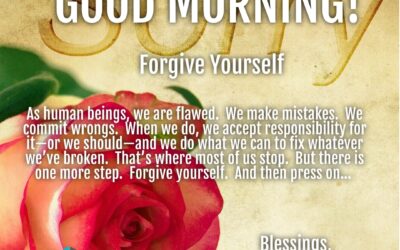 Morning Wishes:  Forgive Yourself