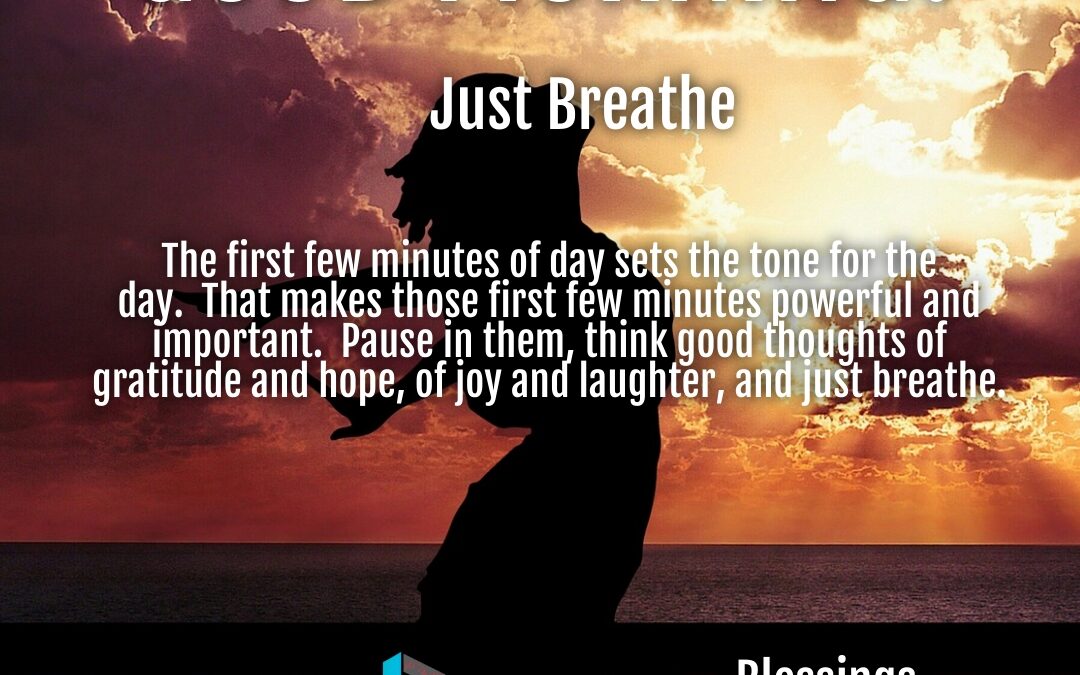 Morning Wishes:  Just Breathe