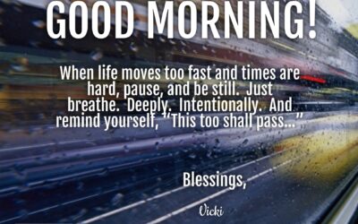 Good Morning: When Life Moves Too Fast
