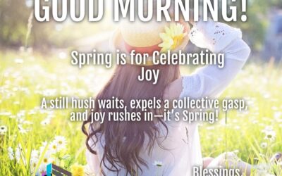 Good Morning: Spring is for Celebrating Joy
