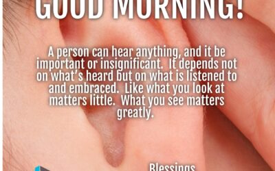 Good Morning:  What Do You Look At and See?