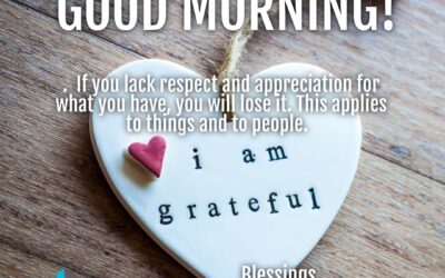 Good Morning:  Respect All You Have