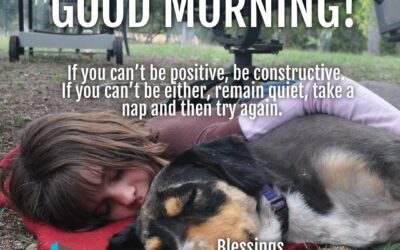 Good Morning:  Be Positive and Constructive