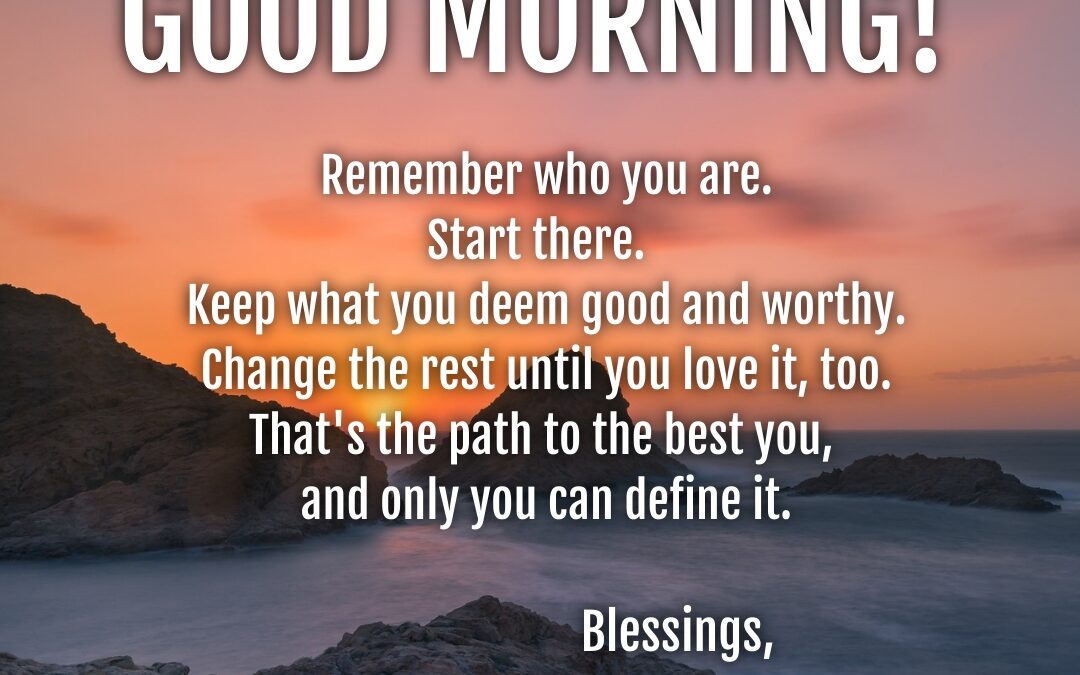 Good Morning:  You Define You