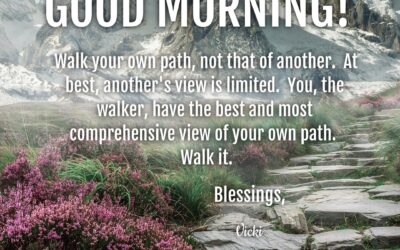 Good Morning:  Walk Your Own Path