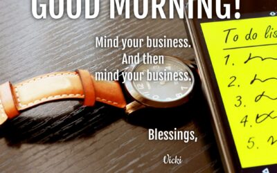 Good Morning:  Mind Your Business