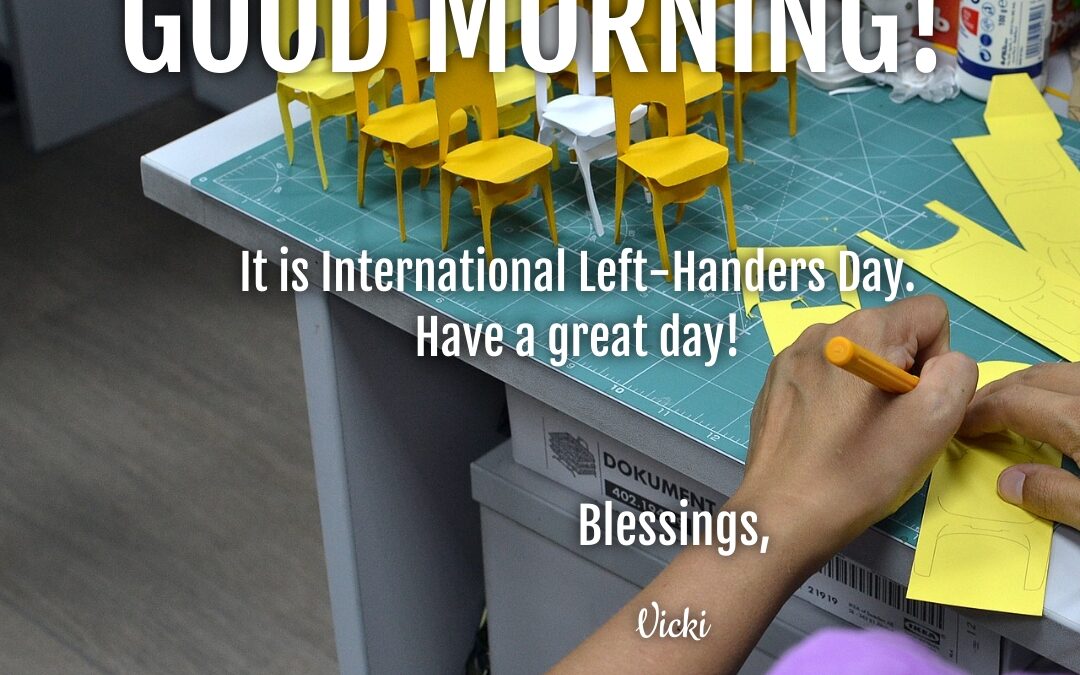 Good Morning:  It’s International Left-Handers Day!