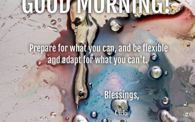 Good Morning:  Prepare and Be Flexible